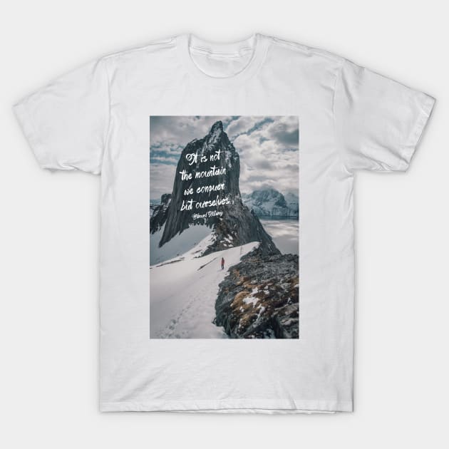 It is not the mountain we conquer T-Shirt by artesonraju